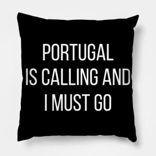Portugal is calling and I must go Pillow