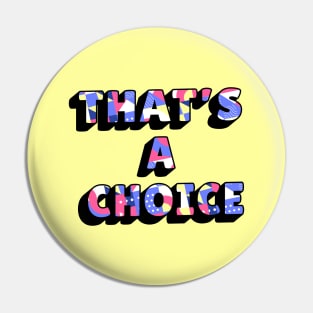 Funny quote: thats a choice Pin