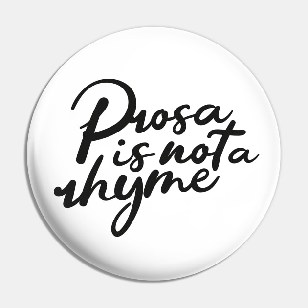 Prosa is not a rhyme black Pin by SUGAH