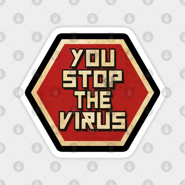 You Stop The Virus Magnet by CTShirts