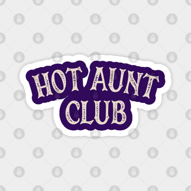 Hot Aunt Club Magnet by OldTony