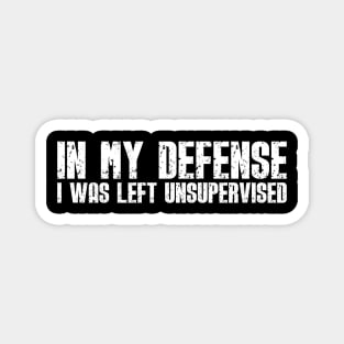 In My Defense - Funny Sarcastic Joke Magnet