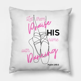 Dance Psalm 149 Pillow