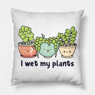 I Wet My Plants Garderning Lover Flowers Pillow