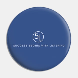 5L - Success begins with Listening Pin