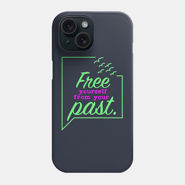 Free Yourself from your Past Phone Case by Suryaraj