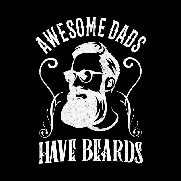 Awesome Dads Have Beards Bearded Father Family by Foxxy Merch