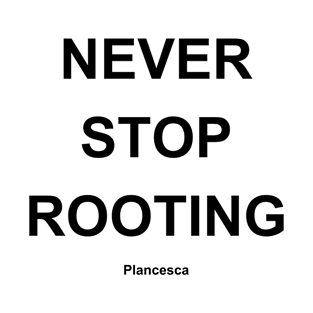 NEVER STOP ROOTING BK T-Shirt