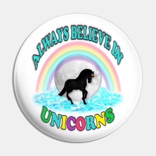 Always Believe in Unicorns Pin