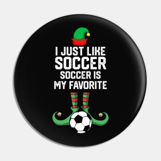 I Just Like Soccer - Funny Soccer Football Pin