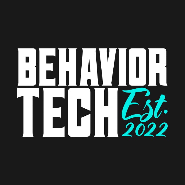 Behavior Technician Est 2022 Behavior Analyst by TheBestHumorApparel