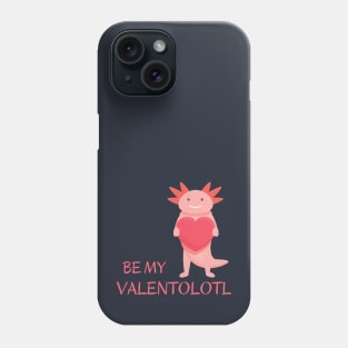 Cute pink adorable axolotl asking - Be my Valentolotl Phone Case