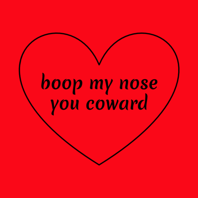 boop my nose you coward by markmagark