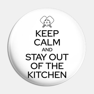 Keep Calm and Stay out of the Kitchen for pickleball player Pin