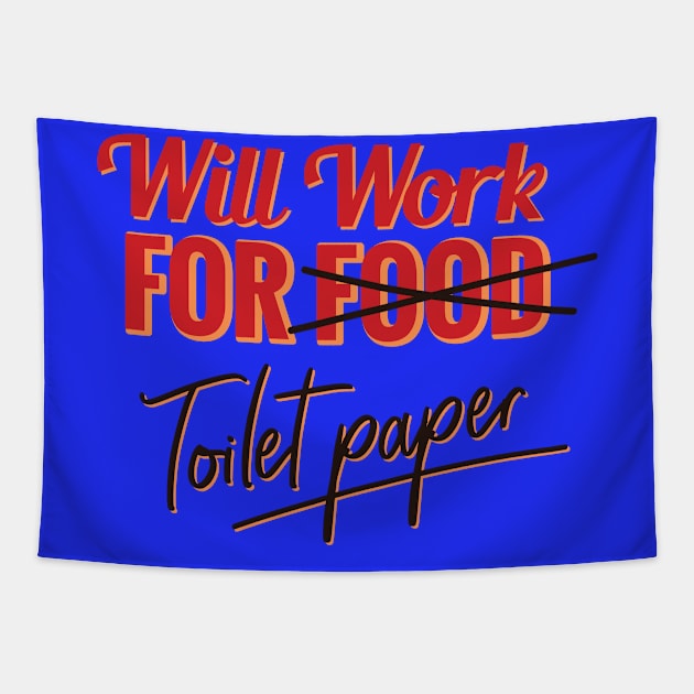 Will work for toilet paper Tapestry by Black Phoenix Designs