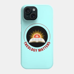 Theology Matters | Christian Phone Case