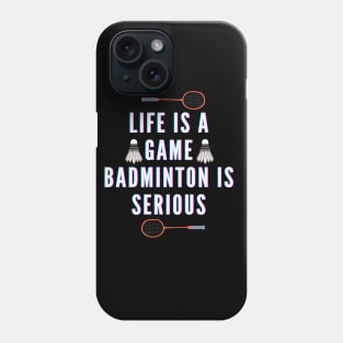 life is a game, badminton is serious Phone Case