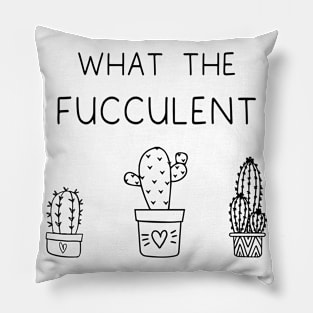 What The Fucculent Plant Girl Cactus Pillow