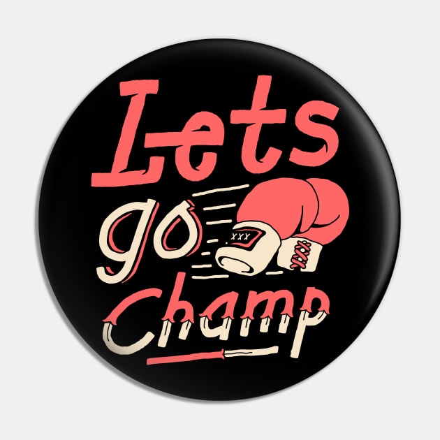 lets go champ Pin by sober artwerk