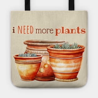 I Need More Plants In Terracotta Pots Tote