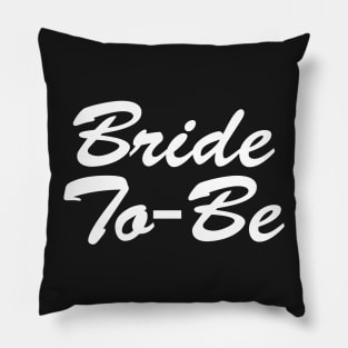 Bride To Be Pillow