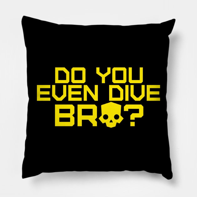 DO YOU EVEN DIVE BRO? HELLDIVERS 2 Pillow by TSOL Games