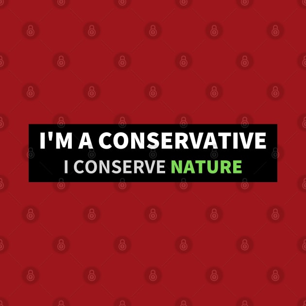 I'm a conservative, I conserve nature by Shafeek