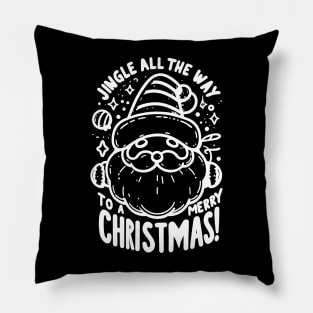 Jingle All The Way To a Merry Christmas! Pillow