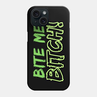 Bite Me Bitch! Phone Case