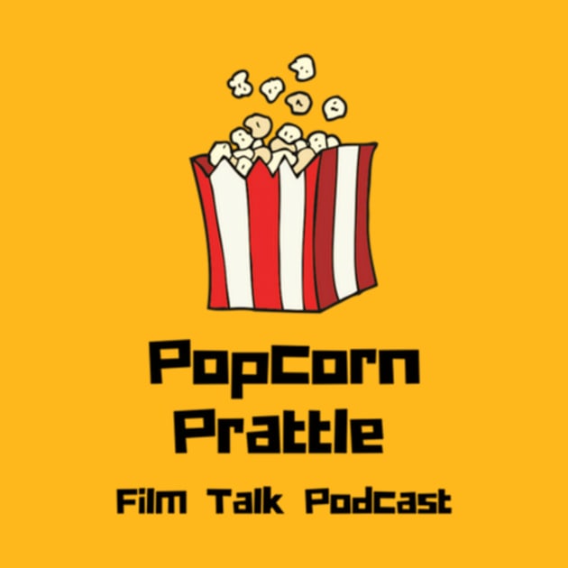 Popcorn Prattle Film Talk Podcast by Popcorn Prattle Merch