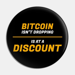 Bitcoin isn't dropping is at a discount shirt Pin