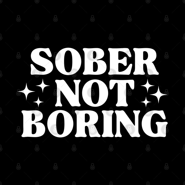 Sober Not Boring Black & White by SOS@ddicted