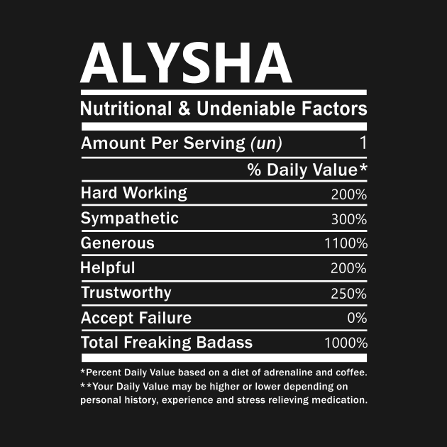 Alysha Name T Shirt - Alysha Nutritional and Undeniable Name Factors Gift Item Tee by nikitak4um