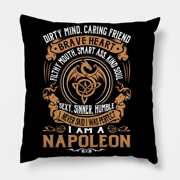 I Never Said I was Perfect I'm a NAPOLEON Pillow by WilbertFetchuw
