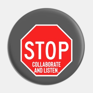 Stop Collaborate and Listen Pin