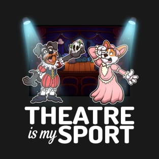 Theatre Is My Sport Schnauzer And Corgi Actors T-Shirt