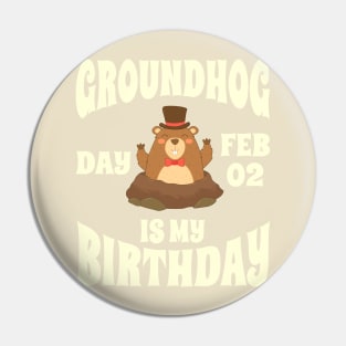 Groundhog Day Feb 02 Is My Birthday - Funny Groundhog Pin