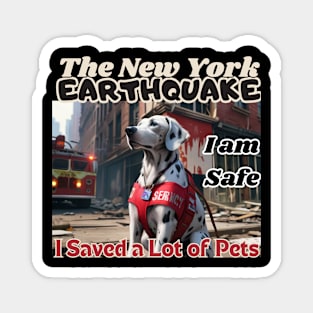 I am safe: A Dalmatian in NYC's earthquake, I saved a lot of pets, Ideal Gift, Magnet