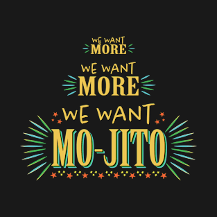 We want More Mojitos - Beach Vibe and Summer Vibe Party Time T-Shirt