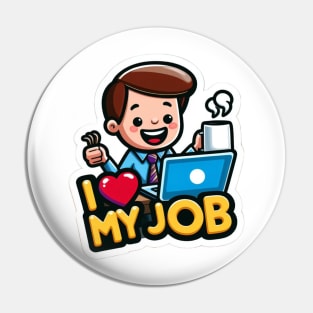 I love my job Pin