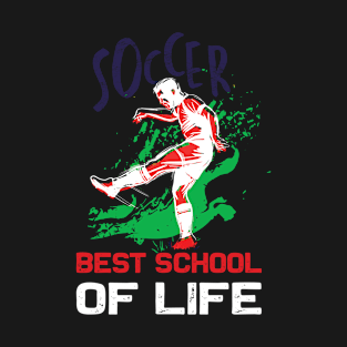 Soccer Best School Of Life - Funny Soccer Quote T-Shirt