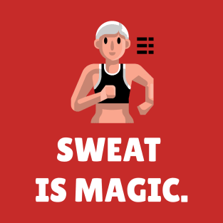 Sweat Is Magic Workout T-Shirt