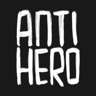 Drama, Storytelling, Antihero, Anti Hero T-Shirt