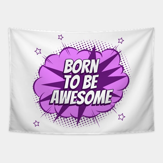 Born to be awesome - Comic Book Graphic Tapestry by Disentangled