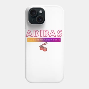 All day I dream abut Sushi Phone Case