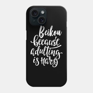 Beikou Because Adulting Is Hard Phone Case