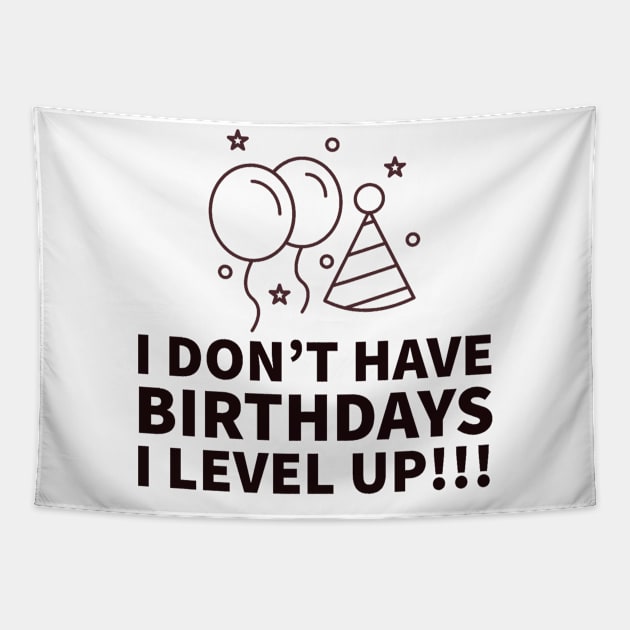 I don't have birthdays I level up!!! Tapestry by GAMINGQUOTES