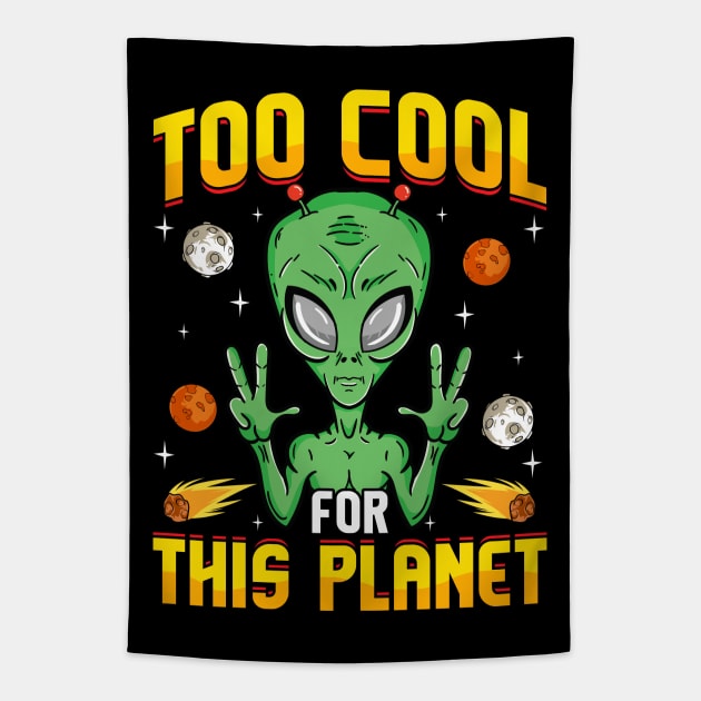 Alien Too Cool For This Planet Tapestry by E