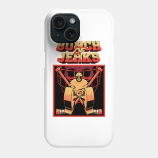 BUNCH OF JERKS Phone Case