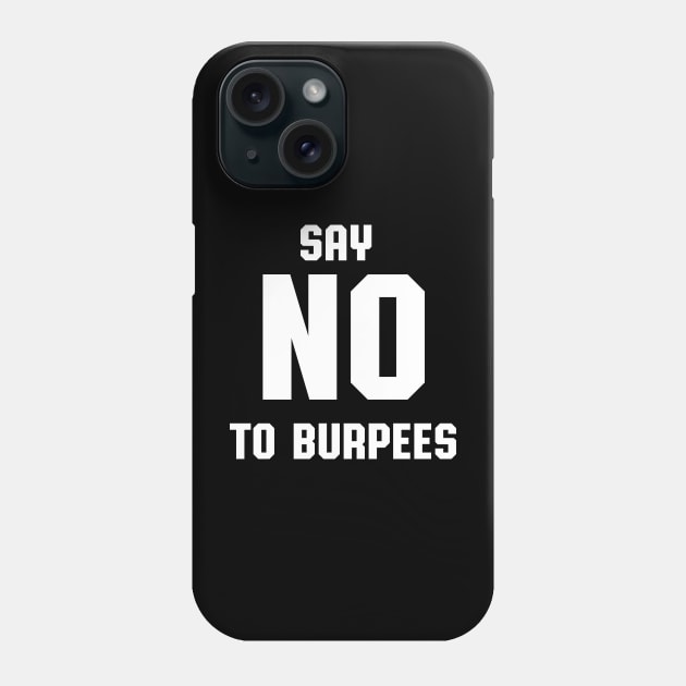 No Burpees Phone Case by Joebarondesign